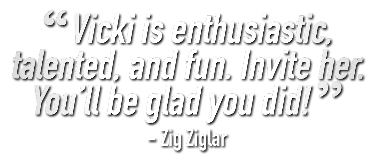 Zig Ziglar quote about Vicki Hitzges